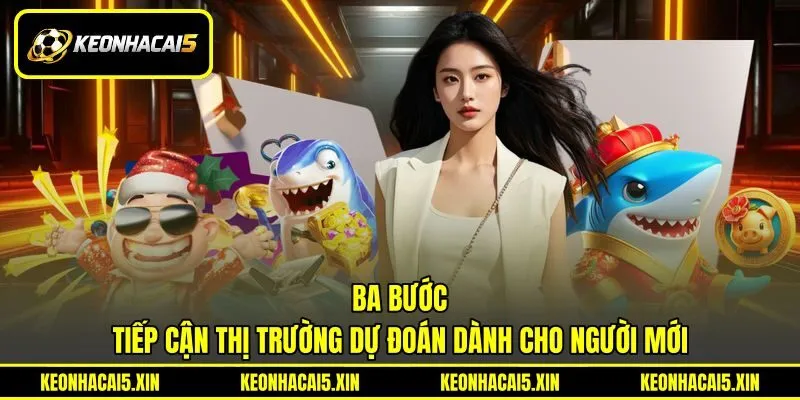 Ba bước tiếp cận thị trường dự đoán dành cho người mới Ba bước tiếp cận thị trường dự đoán dành cho người mới