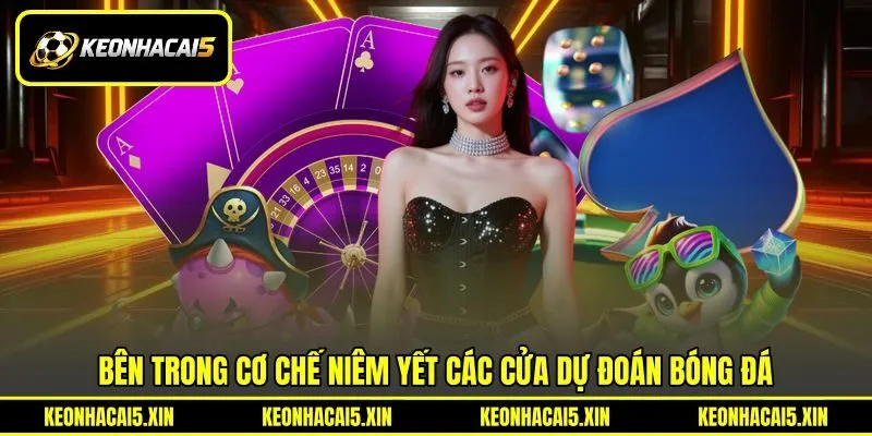 Bên trong cơ chế niêm yết các cửa dự đoán bóng đá Bên trong cơ chế niêm yết các cửa dự đoán bóng đá