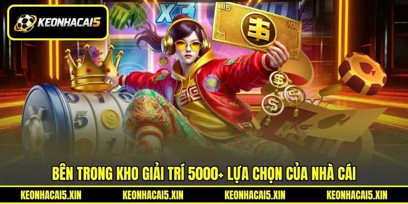 Bên trong kho giải trí 5000+ lựa chọn của nhà cái Bên trong kho giải trí 5000+ lựa chọn của nhà cái