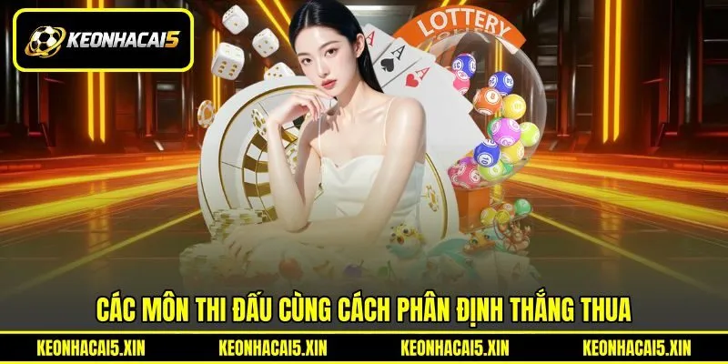 Các môn thi đấu cùng cách phân định thắng thua Các môn thi đấu cùng cách phân định thắng thua