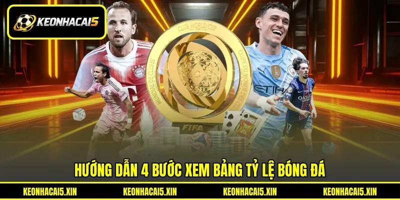 Hướng dẫn 4 bước xem bảng tỷ lệ bóng đá