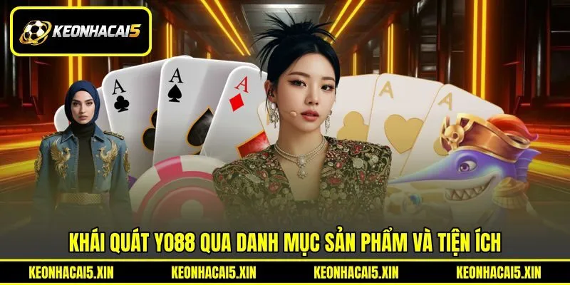 Khái quát YO88 qua danh mục sản phẩm và tiện ích Khái quát YO88 qua danh mục sản phẩm và tiện ích