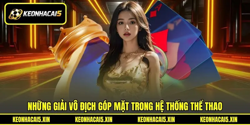 Những giải vô địch góp mặt trong hệ thống thể thao