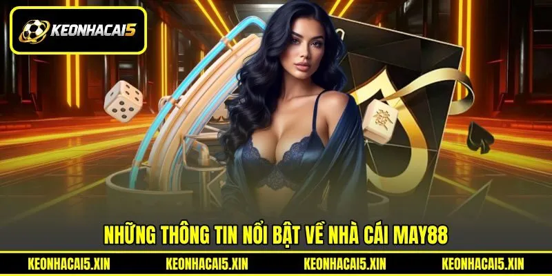 Những thông tin nổi bật về nhà cái MAY88 Những thông tin nổi bật về nhà cái MAY88