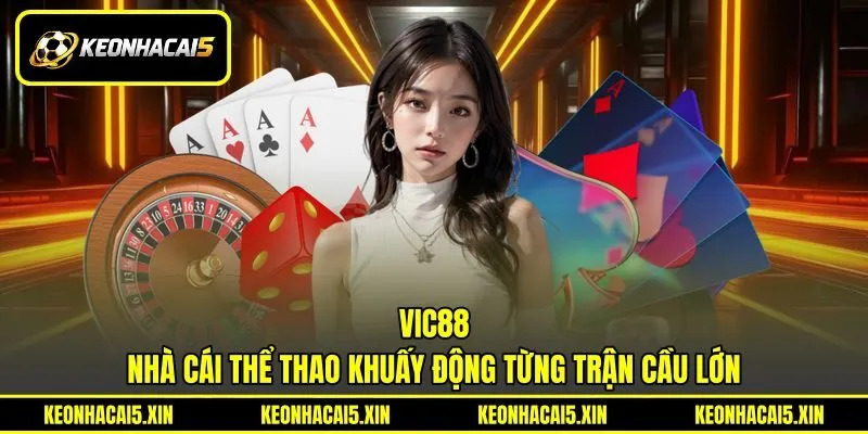 VIC88 - Nhà Cái Thể Thao Khuấy Động Từng Trận Cầu Lớn