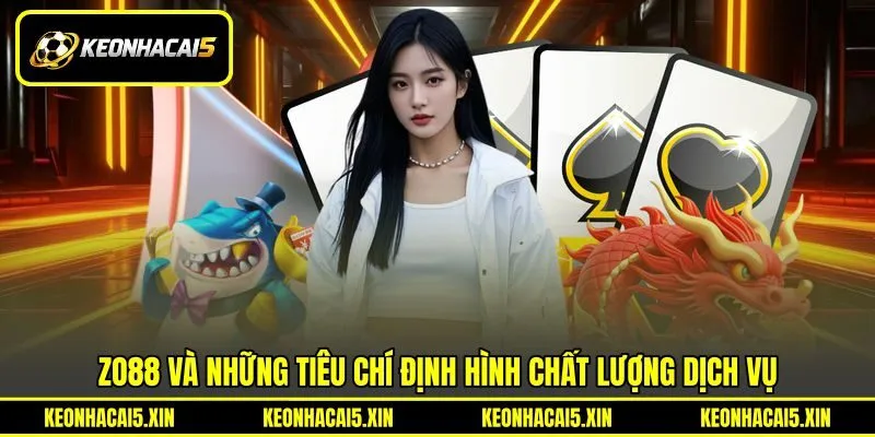 ZO88 và những tiêu chí định hình chất lượng dịch vụ